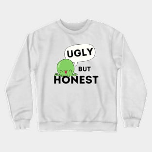UGLY BUT HONEST Crewneck Sweatshirt